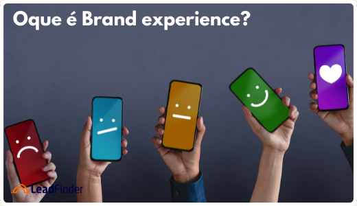 Brand experience: você está entregando mais experiência ao seu cliente?